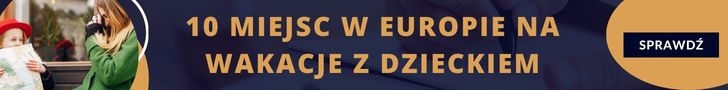 10 miejsc w Europie idealnych na wakacje z dzieckiem – gdzie się wybrać?